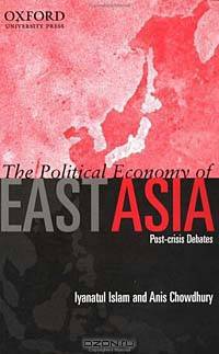 The Political Economy of East Asia: Post-Crisis Debates