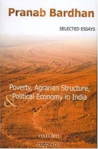 Poverty, Agrarian Structure, and Political Economy in India: Selected Essays