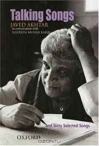 Talking Songs: Javed Akhtar in Conversation With Nasreen Munni Kabir And Sixty Selected Songs by Javed Akhtar