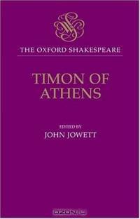 The Oxford Shakespeare: The Life of Timon of Athens (Oxford Shakespeare)
