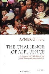 The Challenge of Affluence: Self-Control and Well-Being in the United States and Britain since 1950