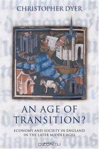 An Age Of Transition?: Economy And Society In England In The Later Middle Ages (Ford Lectures)