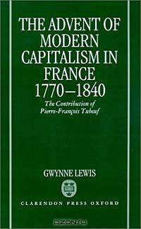 The Advent of Modern Capitalism in France, 1770-1840: The Contribution of Pierre-Francois Tubeuf