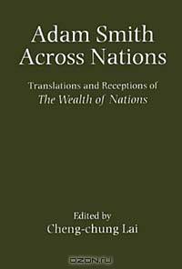 Adam Smith Across Nations: Translations and Receptions of the Wealth of Nations