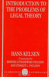 Introduction to the Problems of Legal Theory: A Translation of the First Edition of the Reine Rechtslehre or Pure Theory of Law