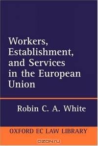 Workers, Establishment, and Services in the European Union (Oxford European Community Law Library)