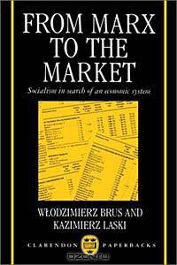 From Marx to the Market: Socialism in Search of an Economic System (Clarendon Paperbacks)