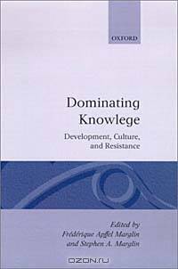 Dominating Knowledge: Development, Culture, and Resistance (Wider Studies in Development Economics)
