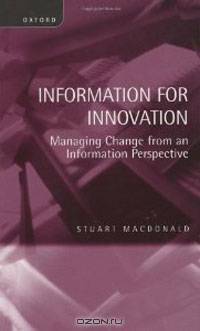 Information for Innovation: Managing Change from an Information Perspective