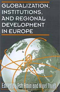 Globalization, Institutions, and Regional Development in Europe (European Science Foundation S.)