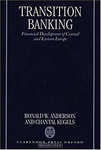 Transition Banking: Financial Development of Central and Eastern Europe