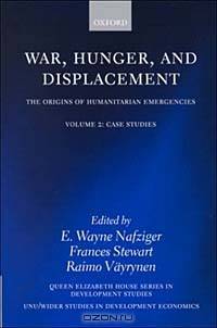 War, Hunger, and Displacement: The Origins of Humanitarian Emergencies (Wider Studies in Development Economics)