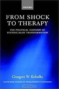 From Shock to Therapy: The Political Economy of Postsocialist Transformation (Unu/Wider Studies in Development Economics)