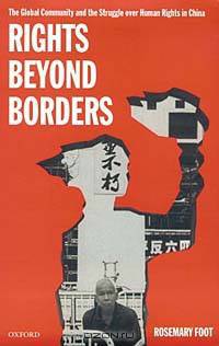Rights Beyond Borders: The Global Community and the Struggle over Human Rights in China