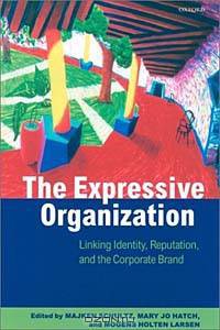 The Expressive Organization: Linking Identity, Reputation, and the Corporate Brand