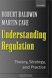 Understanding Regulation: Theory, Strategy, and Practice