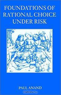 Foundations of Rational Choice Under Risk