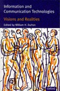 Information and Communication Technologies: Visions and Realities