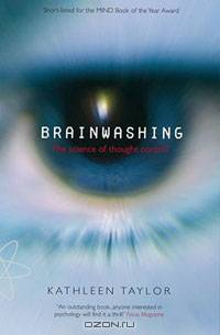 Brainwashing: The Science of Thought Control
