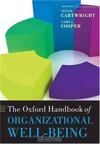 The Oxford Handbook of Organizational Well Being (Oxford Handbooks in Business & Management)