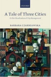 A Tale of Three Cities: Or the Glocalization of City Management