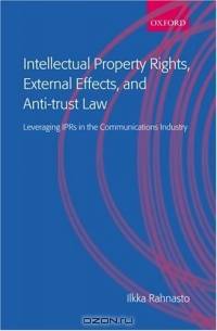 Intellectual Property Rights, External Effects and Antitrust Law: Leveraging Iprs in the Communications Industry