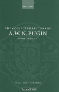 The Collected Letters of A. W. N. Pugin: 1843 - 1845 (Collected Letters of A.W.N. Pugin)