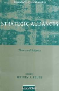 Strategic Alliances: Theory and Evidence (Oxford Management Readers)
