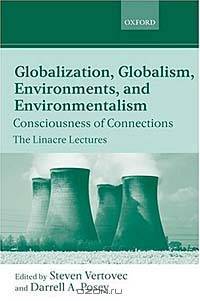 Globalization, Globalism, Environments, and Environmentalism: Consciouness of Connections : The Linacre Lectures 2000 (The Linacre Lectures)