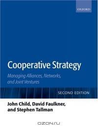 Strategies Of Cooperation: Managing Alliances, Networks, And Joint Ventures