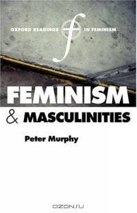 Feminism And Masculinities (Oxford Readings in Feminism)