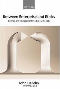 Between Enterprise and Ethics: Business and Management in a Bimoral Society