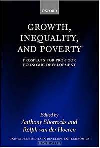 Growth, Inequality, and Poverty: Prospects for Pro-Poor Economic Development (W I D E R STUDIES IN DEVELOPMENT ECONOMICS)