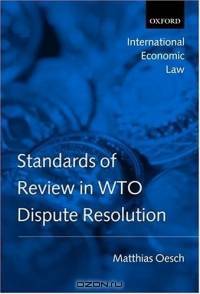 Standards of Review in Wto Dispute Resolution (International Economic Law Series)