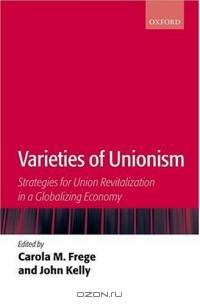 Varieties of Unionism: Struggles for Union Revitalization in a Globalizing Economy