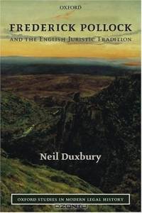 Frederick Pollock And The English Juristic Tradition (Oxford Studies in Modern Legal History)
