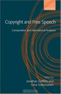 Copyright And Free Speech: Comparative And International Analyses