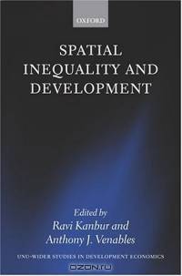 Spatial Inequality And Development (W I D E R Studies in Development Economics)