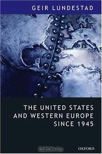 The United States and Western Europe since 1945: From "Empire" by Invitation to Transatlantic Drift