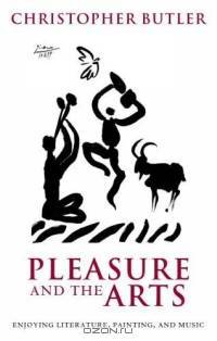 Pleasure And the Arts: Enjoying Literature, Painting, And Music