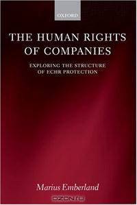 The Human Rights of Companies: Exploring the Structure of ECHR Protection