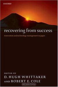 Recovering from Success: Innovation and Technology Management in Japan