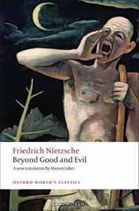 Beyond Good and Evil: Prelude to a Philosophy of the Future (Oxford World