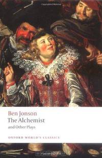The Alchemist and Other Plays: Volpone, or The Fox; Epicene, or The Silent Woman; The Alchemist; Bartholomew Fair