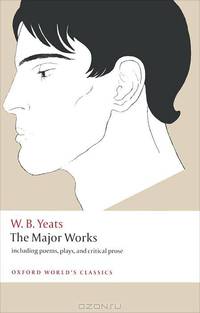 W. B. Yeats: The Major Works