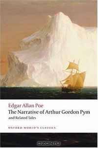 The Narrative of Arthur Gordon Pym of Nantucket, and Related Tales