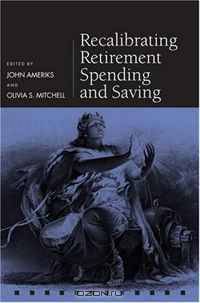 Recalibrating Retirement Spending and Saving