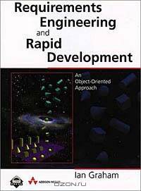 Requirements Engineering and Rapid Development : An Object-Oriented Approach
