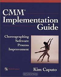CMM Implementation Guide: Choreographing Software Process Improvement