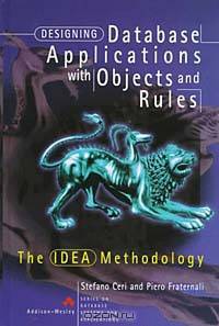 Designing Database Applications with Objects and Rules : The IDEA Methodology (Series on Database Systems and Applications)